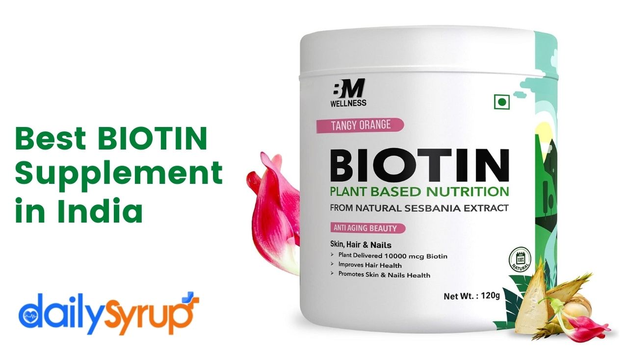 Best Biotin Supplements in India for Hair Growth, Healthy Skin & Nails