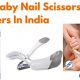 10 Best Baby Nail Scissors & Clippers In India 2022 (For Kids & Toddler)